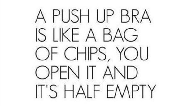 funny quotes, a push up bra is like a bag of chips - Dump A Day
