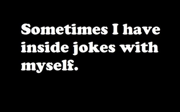 funny-quotes-sometimes-i-have-inside-jokes-with-myself-dump-a-day