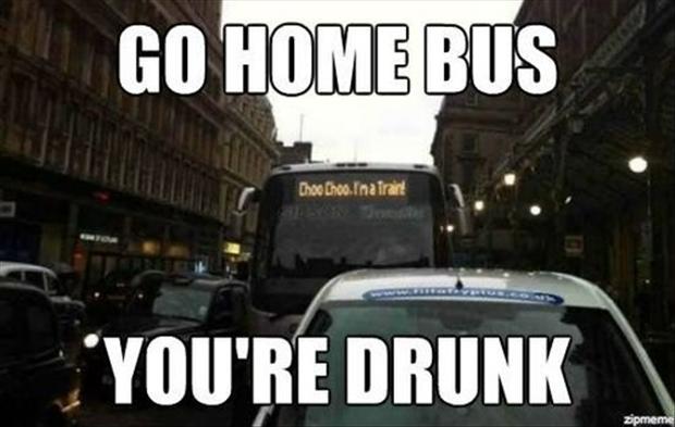 funny-go-home-youre-drunk-meme-3.jpg