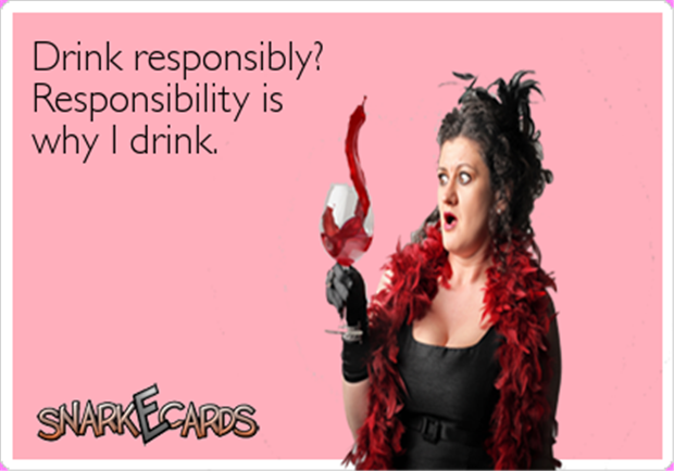 you should drink responsibly