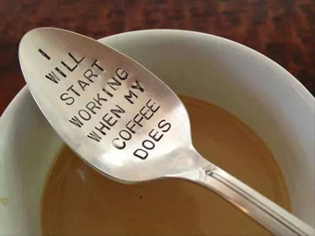 I will work when my coffee does