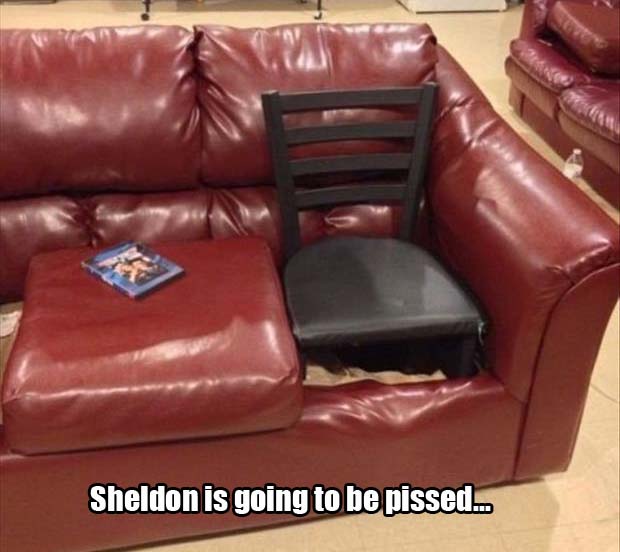 Sheldon Is going to be pissed