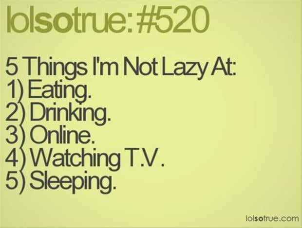 five things I'm not lazy at