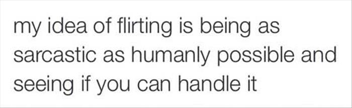 my idea of flirting