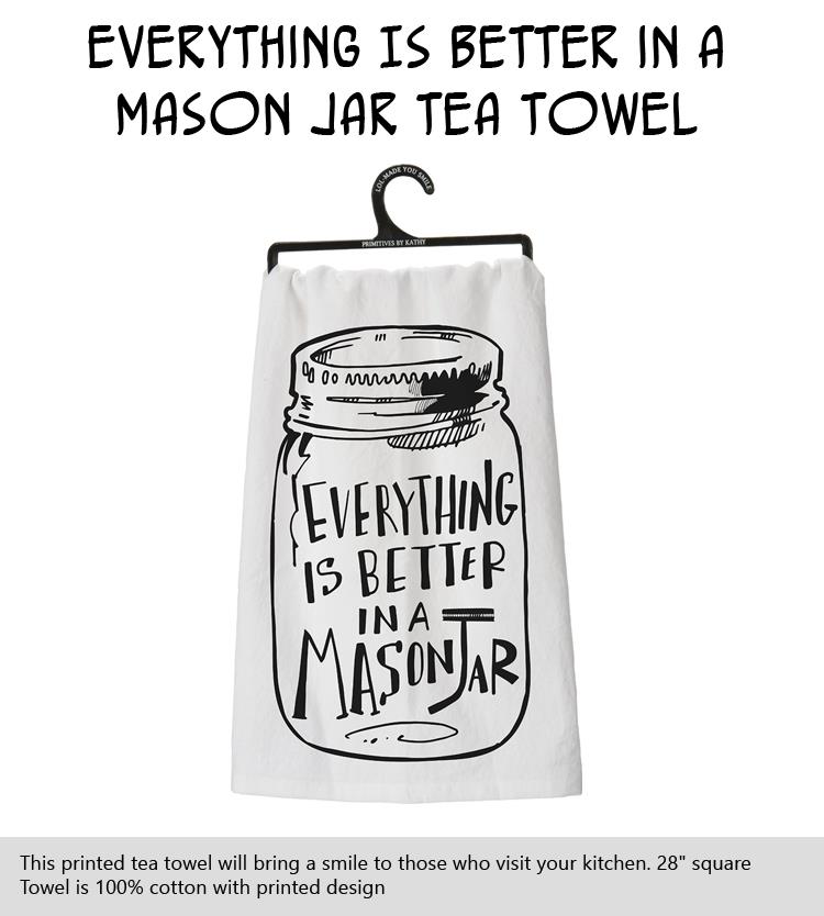 Everything Is Better in a Mason Jar Tea Towel