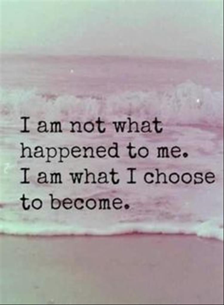 I am not what happened to me, I am what I became