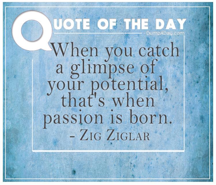 when-you-catch-a-glimpse-of-your-potential-thats-when-passion-is-born