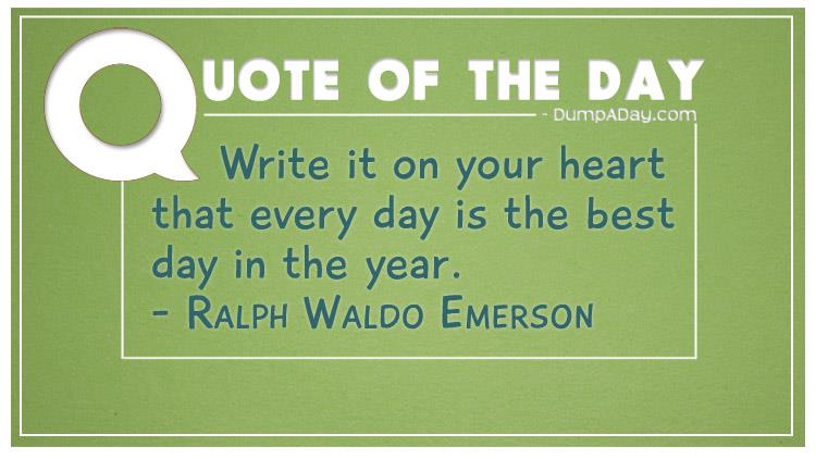 write-it-on-your-heart-that-every-day-is-the-best-day-in-the-year