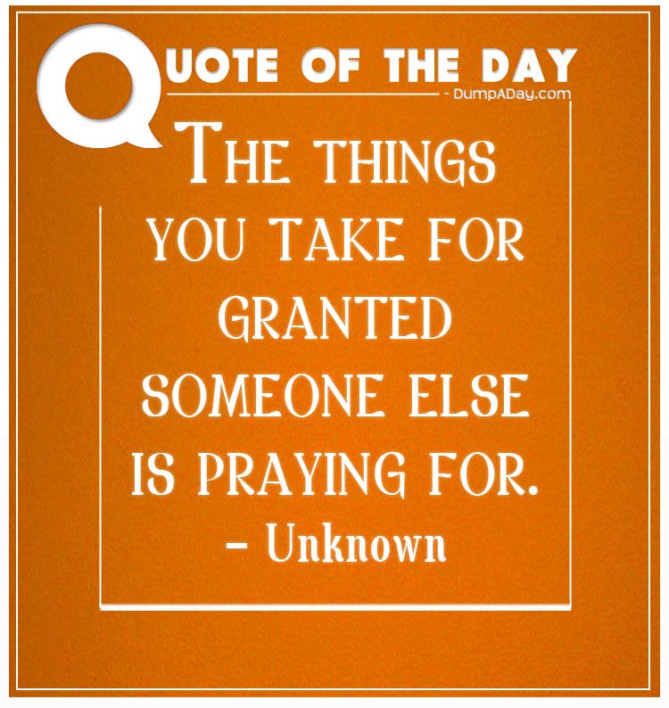 The things you take for granted someone else is praying for