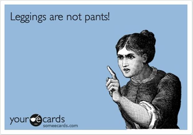 https://www.dumpaday.com/wp-content/uploads/2013/02/leggings-are-not-pants-funny-quotes.jpg