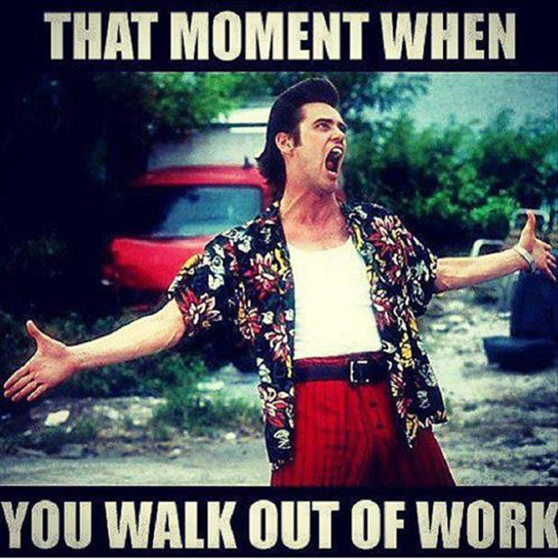 Funny Pictures Leaving Work : That Look When Youre Leaving Work 8 Your ...